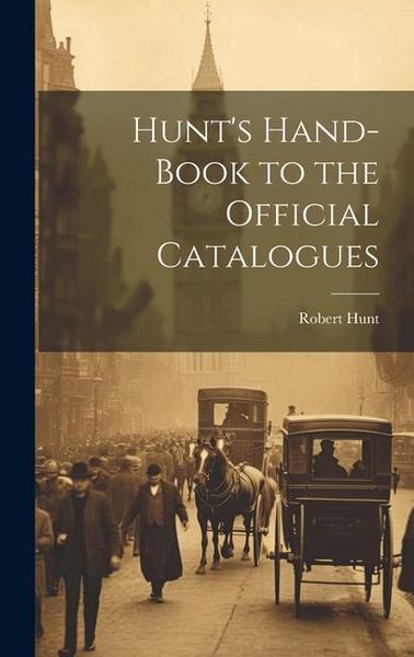 Produktbild: Hunt's Hand-Book to the Official Catalogues