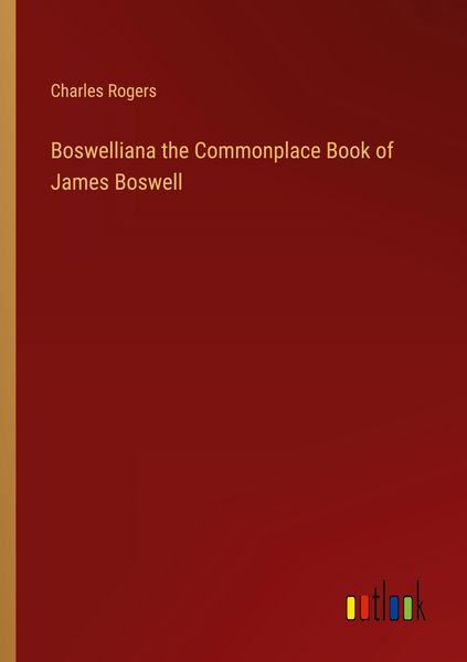 Produktbild: Boswelliana the Commonplace Book of James Boswell