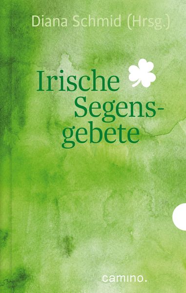 Irische Segensgebete, Gebundene Ausgabe von , Camino, 978-3-96157-073-7