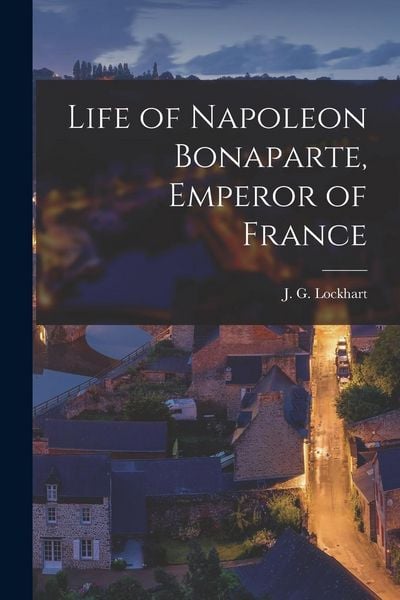 Produktbild: Life of Napoleon Bonaparte, Emperor of France