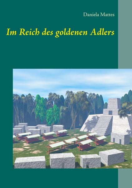Im Reich des goldenen Adlers, Taschenbuch von Daniela Mattes, Twentysix, 9783740762124
