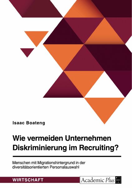 Produktbild: Wie vermeiden Unternehmen Diskriminierung im Recruiting? Menschen mit Migrationshintergrund in der diversit&auml;tsorientierten Personalauswahl