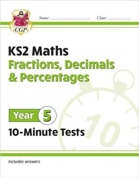 Produktbild: KS2 Year 5 Maths 10-Minute Tests: Fractions, Decimals & Percentages