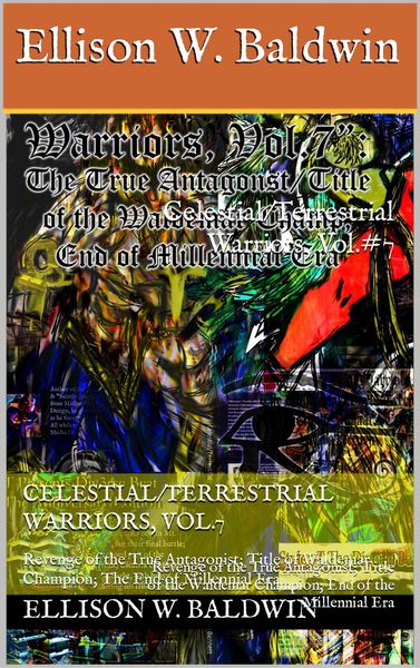 Produktbild: Celestial/Terrestrial Warriors, Vol.7: The True Antagonist; Title of the Waldemar Champion; End of the Millennial Era