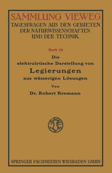 Produktbild: Die elektrolytische Darstellung von Legierungen aus w&auml;sserigen L&ouml;sungen