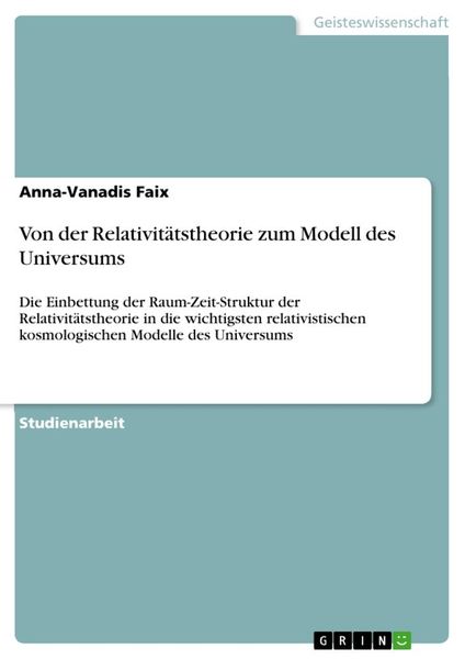 Von der Relativitätstheorie zum Modell des Universums, Taschenbuch von Anna-Vanadis Faix, GRIN, 9783656325963