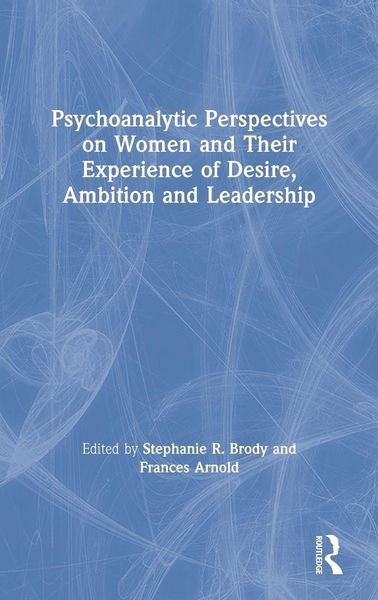 Produktbild: Psychoanalytic Perspectives on Women and Their Experience of Desire, Ambition and Leadership