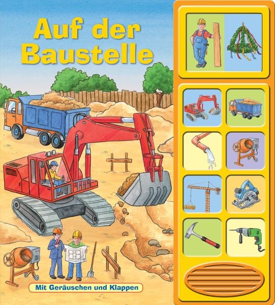 Auf der Baustelle - Klappen-Geräusche-Buch mit 10 Sounds - Pappbilderbuch, Gebundene Ausgabe von , Phoenix International Publications Inc.,