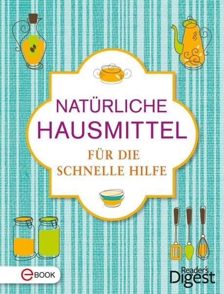 Produktbild: Nat&uuml;rliche Hausmittel f&uuml;r die schnelle Hilfe