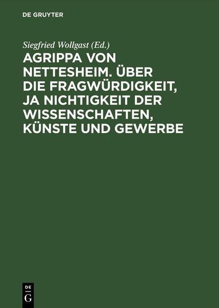 Produktbild: Agrippa von Nettesheim. &Uuml;ber die Fragw&uuml;rdigkeit, ja Nichtigkeit der Wissenschaften, K&uuml;nste und Gewerbe