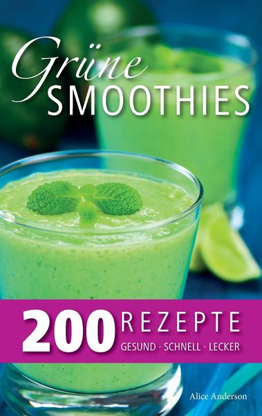 Grüne Smoothies - 200 Rezepte