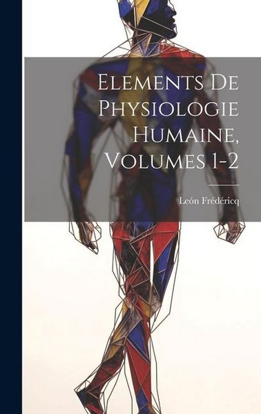 Produktbild: Elements De Physiologie Humaine, Volumes 1-2