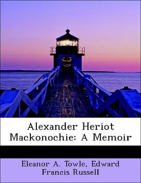Produktbild: Towle, E: Alexander Heriot Mackonochie: A Memoir