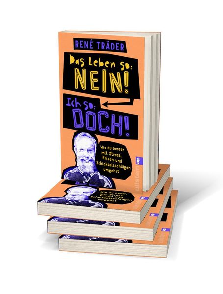 Das Leben so: nein! Ich so: doch!