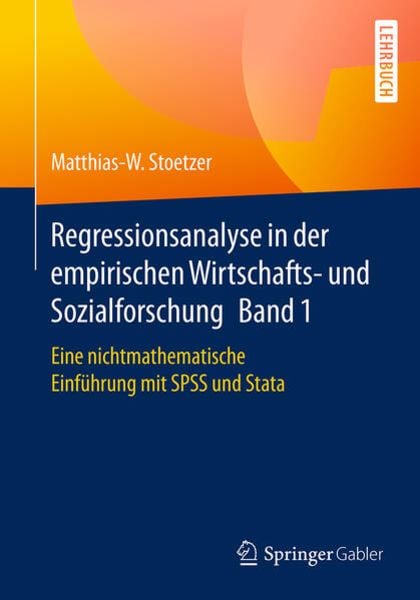 Regressionsanalyse in der empirischen Wirtschafts- und Sozialforschung Band 1, Taschenbuch von Matthias-W. Stoetzer, Springer Berlin