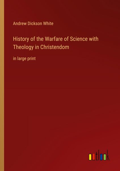 Produktbild: History of the Warfare of Science with Theology in Christendom