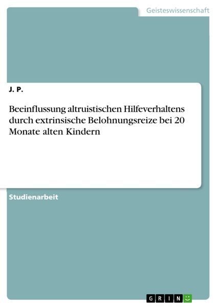 Produktbild: Beeinflussung altruistischen Hilfeverhaltens durch extrinsische Belohnungsreize bei 20 Monate alten Kindern