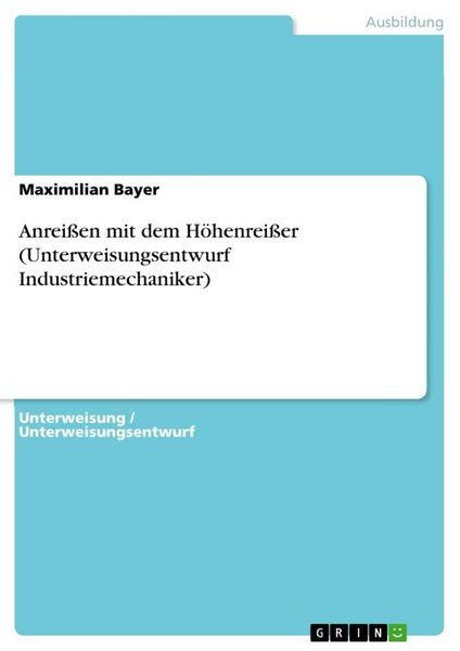 Produktbild: Anrei&szlig;en mit dem H&ouml;henrei&szlig;er (Unterweisungsentwurf Industriemechaniker)