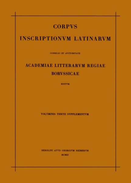 Produktbild: Corpus inscriptionum Latinarum. Vol III: Inscriptiones Asiae, provinciarum Europae Graecarum, Illyrici Latinae. Suppl: Inscriptionum Orientis et Illyr