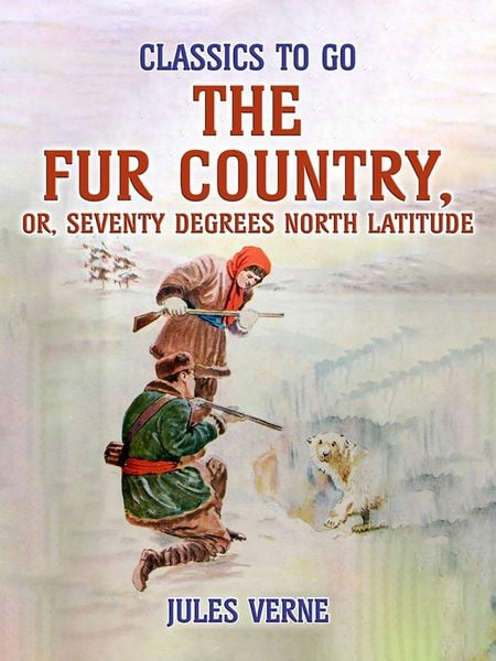 Produktbild: The Fur Country, Or, Seventy Degrees North Latitude