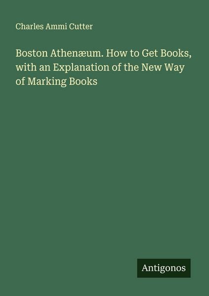 Produktbild: Boston Athen&aelig;um. How to Get Books, with an Explanation of the New Way of Marking Books
