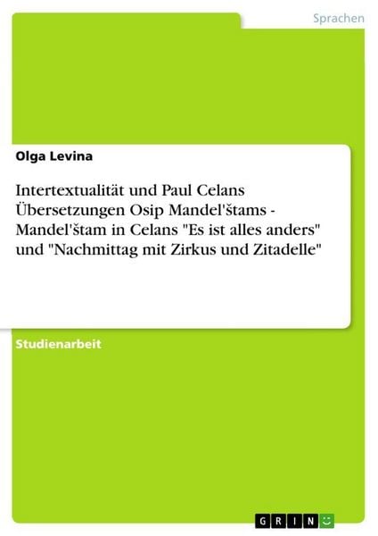 Produktbild: Intertextualit&auml;t und Paul Celans &Uuml;bersetzungen Osip Mandel'&iquest;tams - Mandel'&iquest;tam in Celans "Es ist alles anders" und "Nachmittag mit Zirkus und Zitadelle"