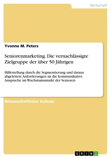 Produktbild: Seniorenmarketing. Die vernachl&auml;ssigte Zielgruppe der &uuml;ber 50 J&auml;hrigen