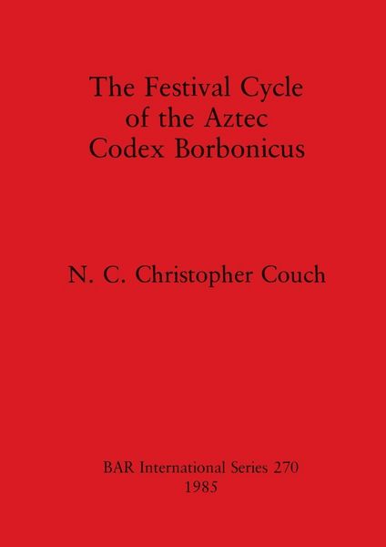 Produktbild: The Festival Cycle of the Aztec Codex Borbonicus