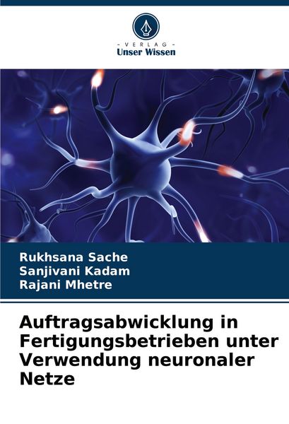 Produktbild: Auftragsabwicklung in Fertigungsbetrieben unter Verwendung neuronaler Netze