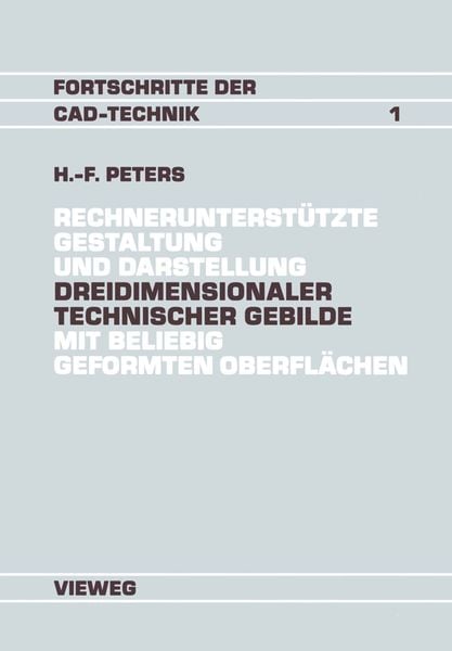 Produktbild: Rechnerunterst&uuml;tzte Gestaltung und Darstellung Dreidimensionaler technischer Gebilde mit beliebig geformten Oberfl&auml;chen