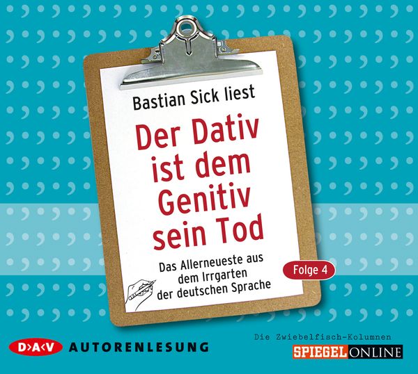 Produktbild: Der Dativ ist dem Genitiv sein Tod. Folge 4. Das Allerneueste aus dem Irrgarten der deutschen Sprache. Die Zwiebelfisch-Kolumnen