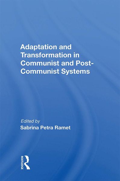 Produktbild: Adaptation and Transformation in Communist and Post-Communist Systems