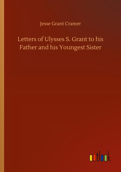 Produktbild: Letters of Ulysses S. Grant to his Father and his Youngest Sister