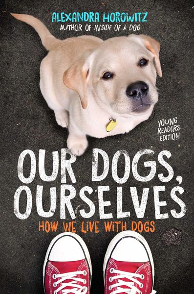 Produktbild: Our Dogs, Ourselves -- Young Readers Edition