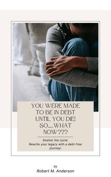 Produktbild: You Were Made To Be In Debt Until You Die! So........What Now???
