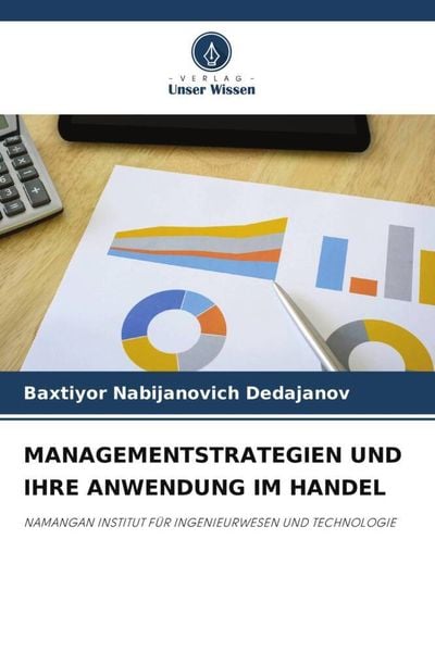 Managementstrategien und Ihre Anwendung im Handel, Taschenbuch von Baxtiyor Nabijanovich Dedajanov, Verlag Unser Wissen, 9786204787169