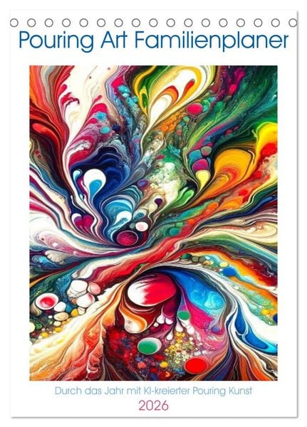 Produktbild: Pouring Art Familienplaner - Durch das Jahr mit KI-kreierter Pouring Kunst (Tischkalender 2026 DIN A5 hoch), CALVENDO Monatskalender