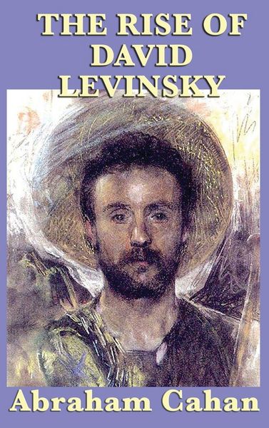 Produktbild: The Rise of David Levinsky - A Classic American Novel of Immigration, Ambition, and the Pursuit of Success
