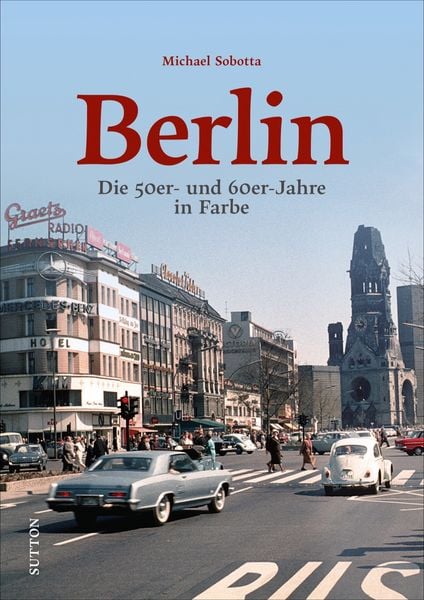 Berlin, Gebundene Ausgabe von Michael Sobotta, Sutton, 978-3-96303-316-2