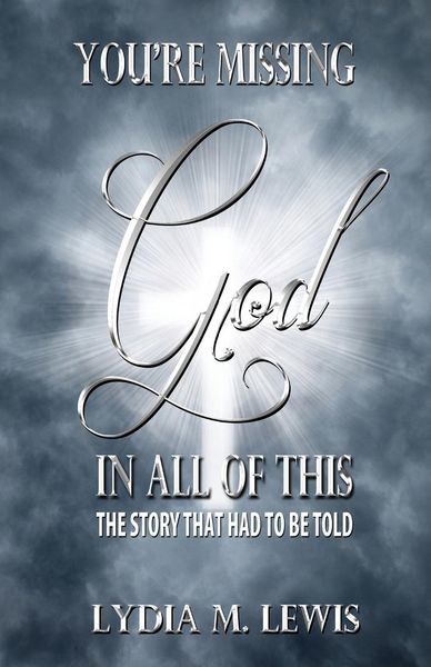 Produktbild: You're Missing the God in All of This - The Story That Had to Be Told