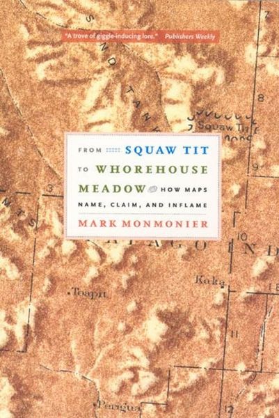 Produktbild: Monmonier, M: From Squam Tit to Whorehouse Meadow - How Maps