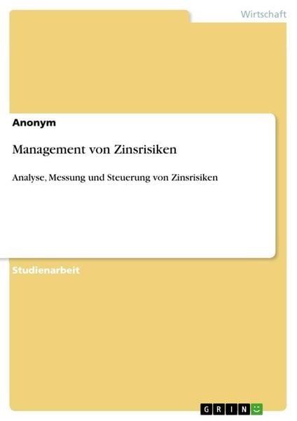Management von Zinsrisiken, Taschenbuch von , GRIN, 9783346061874