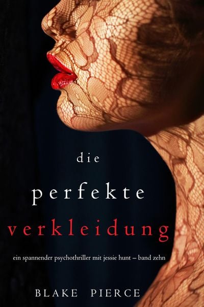Produktbild: Die Perfekte Verkleidung (Ein spannender Psychothriller mit Jessie Hunt - Band Zehn)