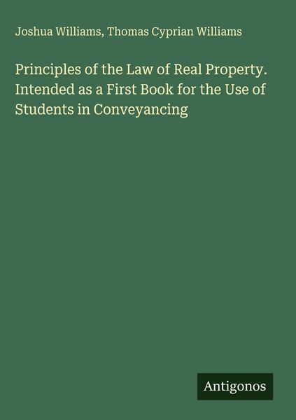 Produktbild: Principles of the Law of Real Property. Intended as a First Book for the Use of Students in Conveyancing