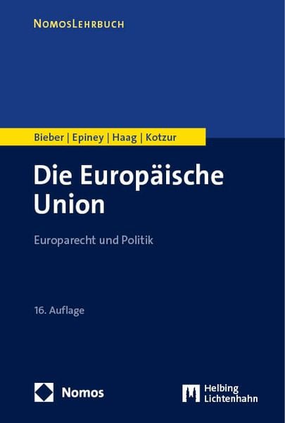 Die Europäische Union, Taschenbuch von Roland Bieber,Astrid Epiney,Marcel Haag,Markus Kotzur, Nomos, 978-3-7560-1477-4