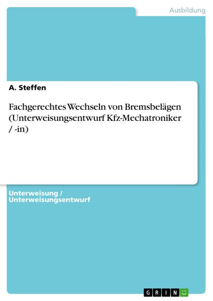 Produktbild: Fachgerechtes Wechseln von Bremsbel&auml;gen (Unterweisungsentwurf Kfz-Mechatroniker / -in)