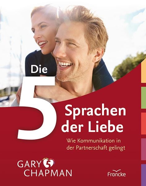Die 5 Sprachen der Liebe – Illustrierte Ausgabe, Taschenbuch von Gary Chapman, Francke-Buch, 978-3-86122-621-5