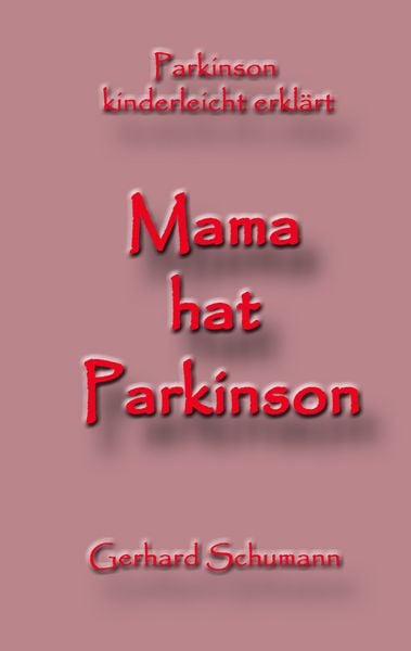 Mama hat Parkinson, Taschenbuch von Gerhard Schumann, BoD – Books on Demand, 9783748192954