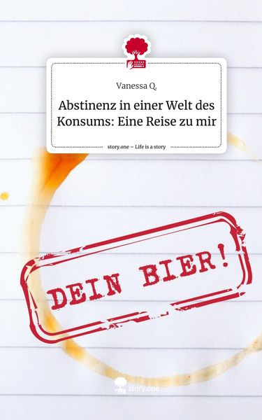 Produktbild: Abstinenz in einer Welt des Konsums: Eine Reise zu mir. Life is a Story - story.one