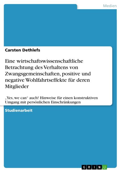 Produktbild: Eine wirtschaftswissenschaftliche Betrachtung des Verhaltens von Zwangsgemeinschaften, positive und negative Wohlfahrtseffekte f&uuml;r deren Mitglieder